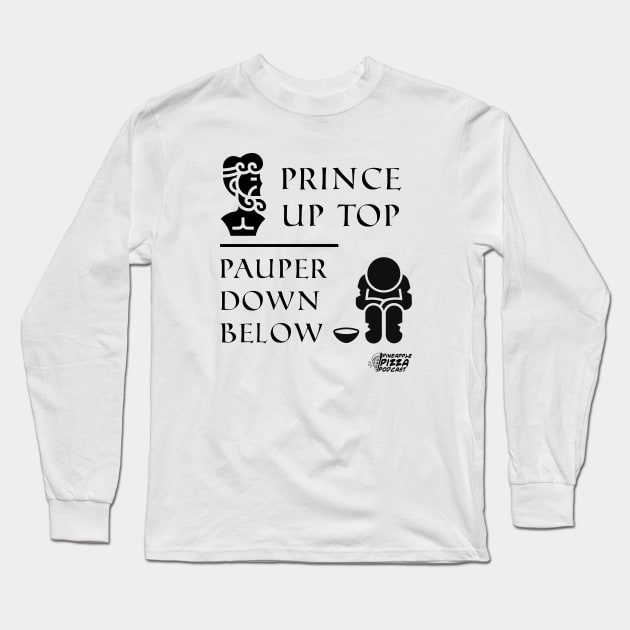 Prince Up Top, Pauper Down Below Long Sleeve T-Shirt by Pineapple Pizza Podcast